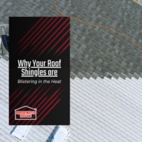 Why Your Roof Shingles are Blistering in the Heat