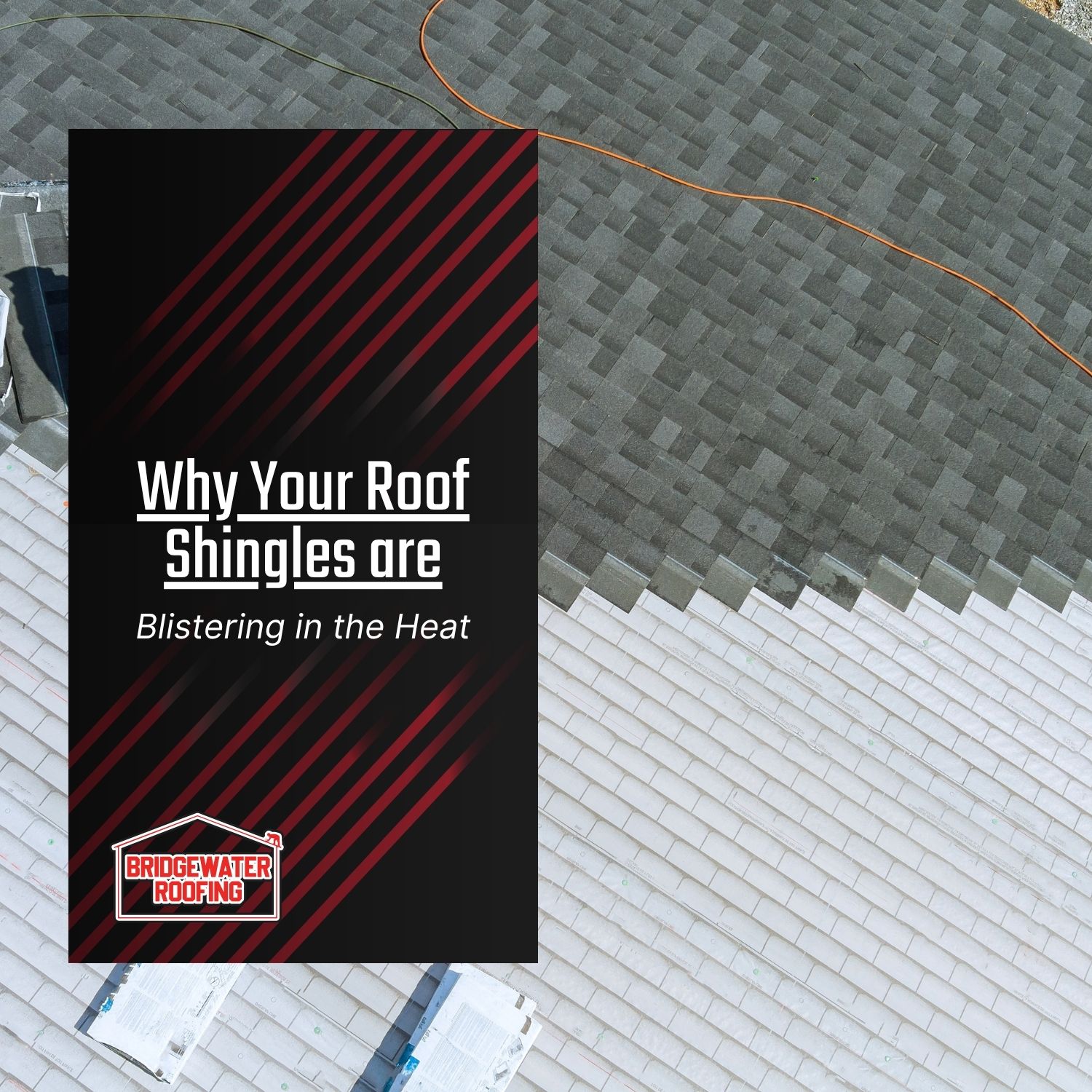 Why Your Roof Shingles are Blistering in the Heat